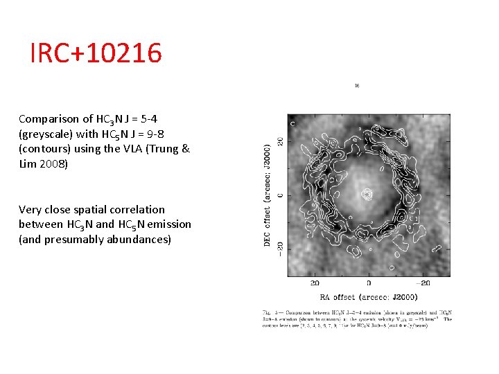 IRC+10216 Comparison of HC 3 N J = 5 -4 (greyscale) with HC 5 IRC+10216 Comparison of HC 3 N J = 5 -4 (greyscale) with HC 5