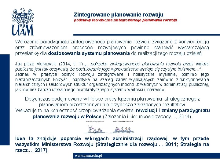 Zintegrowane planowanie rozwoju podstawy teoretyczne zintegrowanego planowania rozwoju Wdrożenie paradygmatu zintegrowanego planowania rozwoju związane