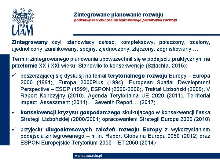 Zintegrowane planowanie rozwoju podstawy teoretyczne zintegrowanego planowania rozwoju Zintegrowany czyli stanowiący całość, kompleksowy, połączony,