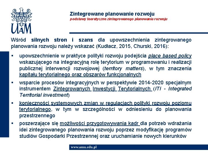 Zintegrowane planowanie rozwoju podstawy teoretyczne zintegrowanego planowania rozwoju Wśród silnych stron i szans dla