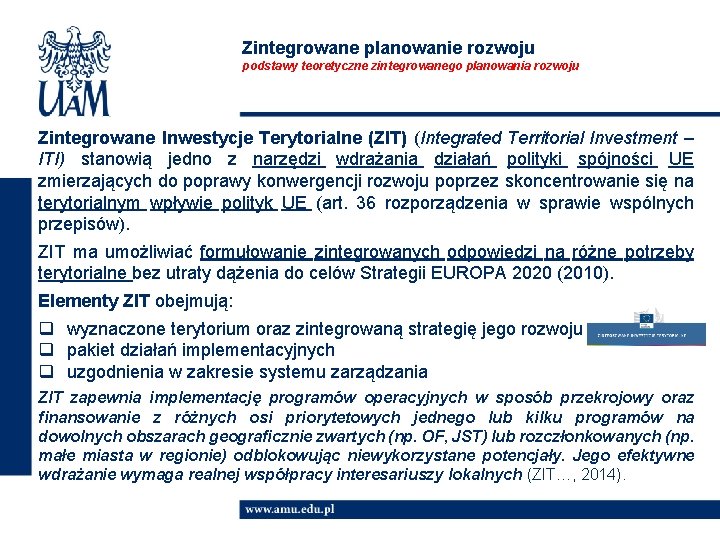 Zintegrowane planowanie rozwoju podstawy teoretyczne zintegrowanego planowania rozwoju Zintegrowane Inwestycje Terytorialne (ZIT) (Integrated Territorial