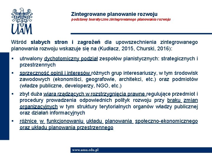 Zintegrowane planowanie rozwoju podstawy teoretyczne zintegrowanego planowania rozwoju Wśród słabych stron i zagrożeń dla