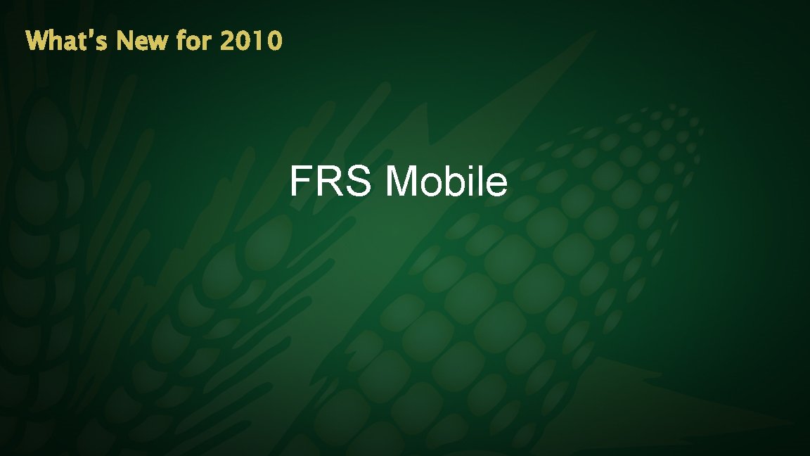 What’s New for 2010 FRS Mobile 
