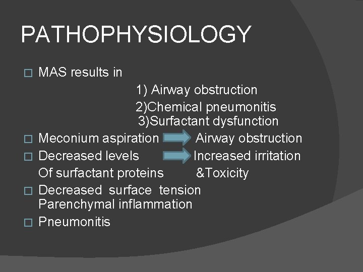 PATHOPHYSIOLOGY � � � MAS results in 1) Airway obstruction 2)Chemical pneumonitis 3)Surfactant dysfunction