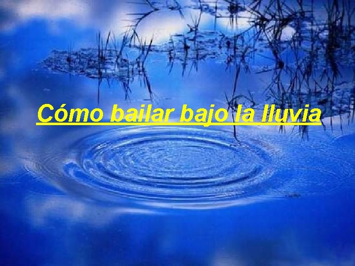 Cómo bailar bajo la lluvia 