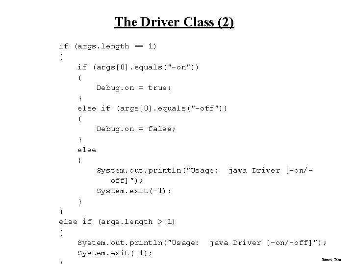 The Driver Class (2) if (args. length == 1) { if (args[0]. equals("-on")) {