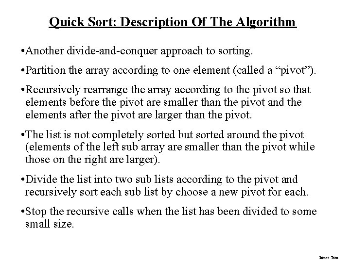 Quick Sort: Description Of The Algorithm • Another divide-and-conquer approach to sorting. • Partition Quick Sort: Description Of The Algorithm • Another divide-and-conquer approach to sorting. • Partition