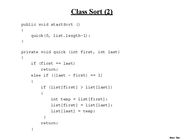 Class Sort (2) public void start. Sort () { quick(0, list. length-1); } private Class Sort (2) public void start. Sort () { quick(0, list. length-1); } private