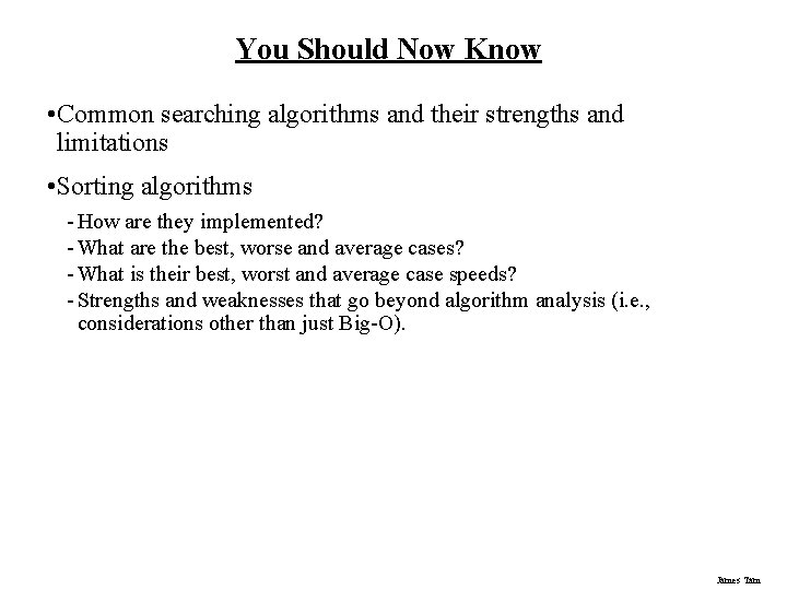 You Should Now Know • Common searching algorithms and their strengths and limitations • You Should Now Know • Common searching algorithms and their strengths and limitations •