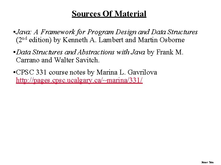 Sources Of Material • Java: A Framework for Program Design and Data Structures (2 Sources Of Material • Java: A Framework for Program Design and Data Structures (2