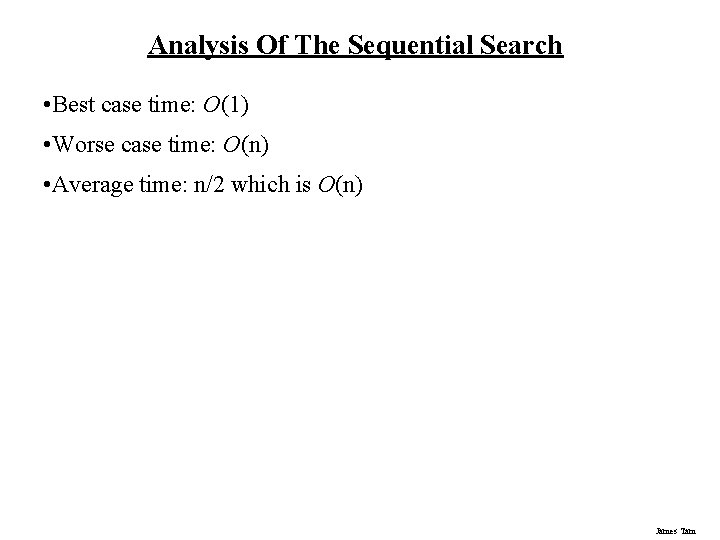 Analysis Of The Sequential Search • Best case time: O(1) • Worse case time: Analysis Of The Sequential Search • Best case time: O(1) • Worse case time: