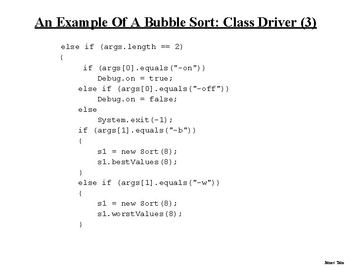 An Example Of A Bubble Sort: Class Driver (3) else if (args. length == An Example Of A Bubble Sort: Class Driver (3) else if (args. length ==