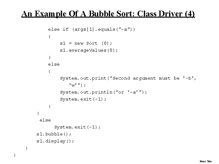 An Example Of A Bubble Sort: Class Driver (4) else if (args[1]. equals("-a")) {