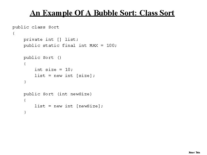 An Example Of A Bubble Sort: Class Sort public class Sort { private int An Example Of A Bubble Sort: Class Sort public class Sort { private int