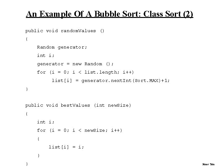 An Example Of A Bubble Sort: Class Sort (2) public void random. Values () An Example Of A Bubble Sort: Class Sort (2) public void random. Values ()