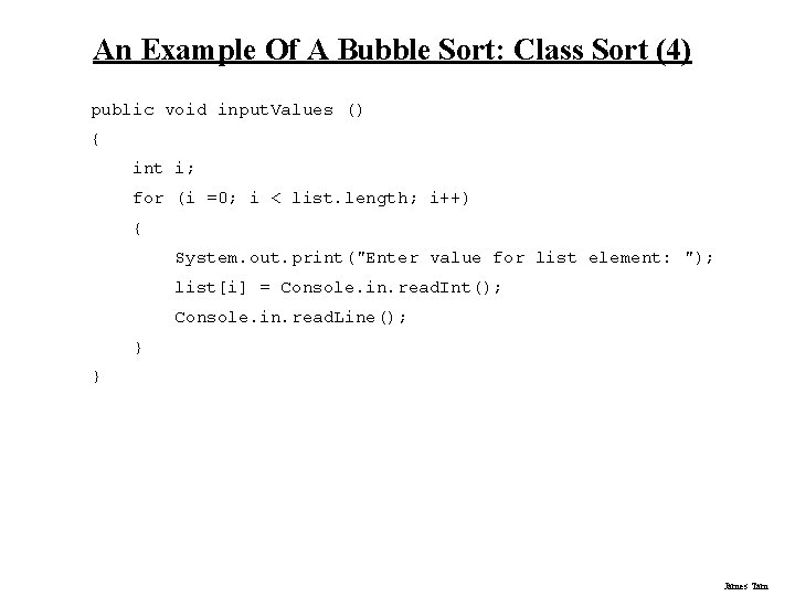 An Example Of A Bubble Sort: Class Sort (4) public void input. Values () An Example Of A Bubble Sort: Class Sort (4) public void input. Values ()