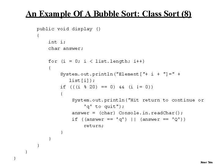 An Example Of A Bubble Sort: Class Sort (8) public void display () { An Example Of A Bubble Sort: Class Sort (8) public void display () {