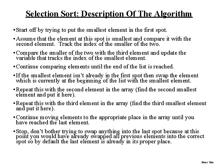 Selection Sort: Description Of The Algorithm • Start off by trying to put the Selection Sort: Description Of The Algorithm • Start off by trying to put the