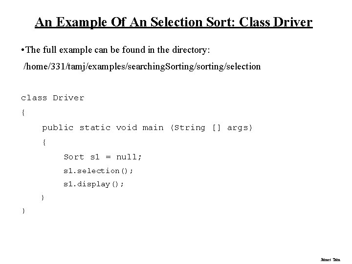 An Example Of An Selection Sort: Class Driver • The full example can be An Example Of An Selection Sort: Class Driver • The full example can be