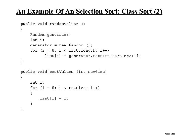 An Example Of An Selection Sort: Class Sort (2) public void random. Values () An Example Of An Selection Sort: Class Sort (2) public void random. Values ()