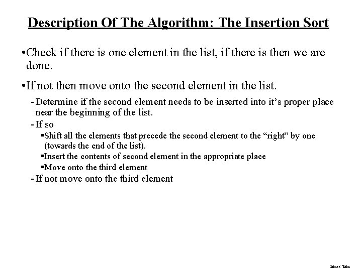 Description Of The Algorithm: The Insertion Sort • Check if there is one element Description Of The Algorithm: The Insertion Sort • Check if there is one element
