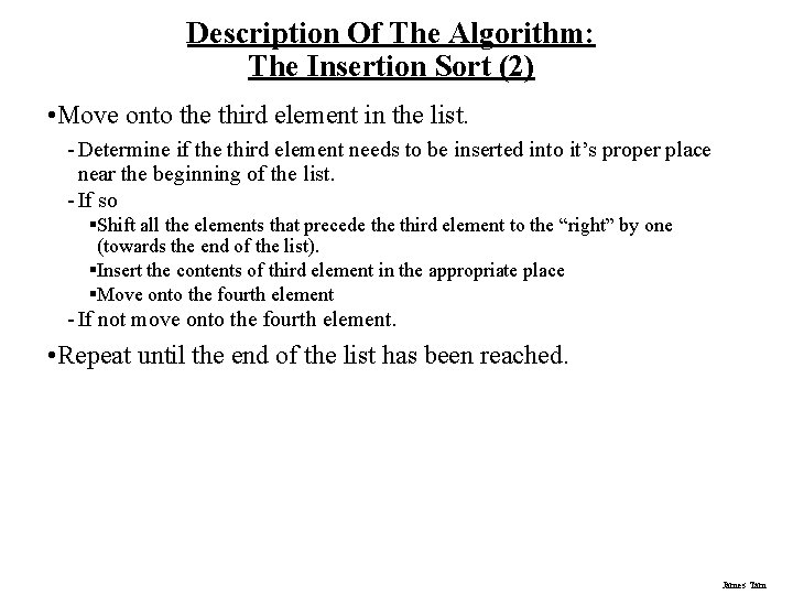 Description Of The Algorithm: The Insertion Sort (2) • Move onto the third element Description Of The Algorithm: The Insertion Sort (2) • Move onto the third element