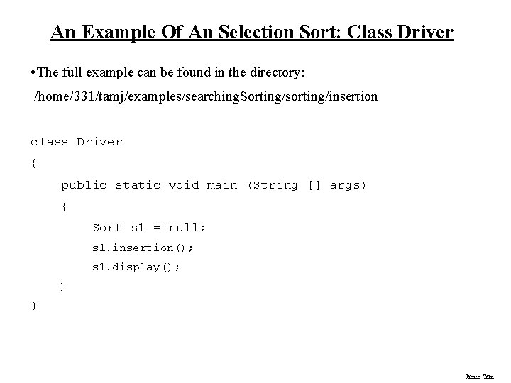 An Example Of An Selection Sort: Class Driver • The full example can be An Example Of An Selection Sort: Class Driver • The full example can be