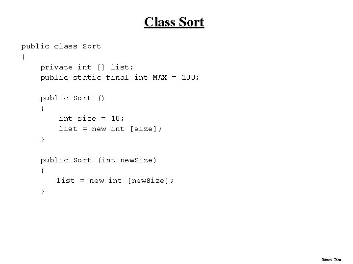 Class Sort public class Sort { private int [] list; public static final int