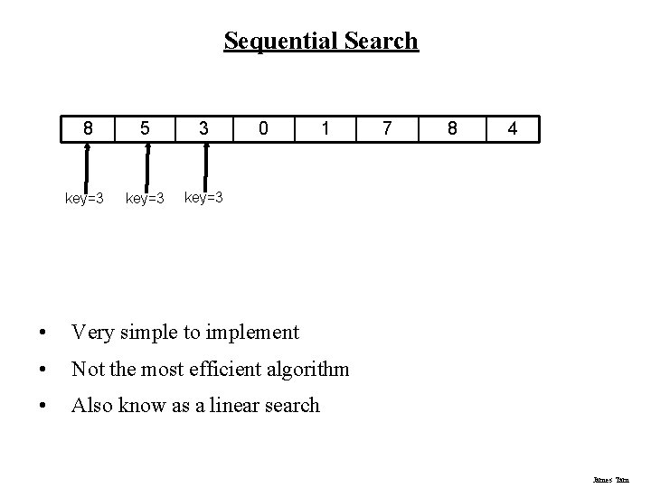 Sequential Search 8 5 3 key=3 0 1 • Very simple to implement • Sequential Search 8 5 3 key=3 0 1 • Very simple to implement •