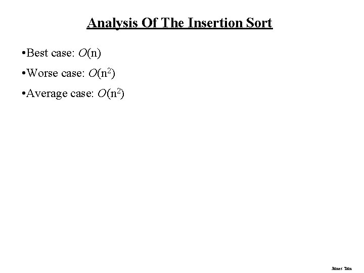 Analysis Of The Insertion Sort • Best case: O(n) • Worse case: O(n 2) Analysis Of The Insertion Sort • Best case: O(n) • Worse case: O(n 2)