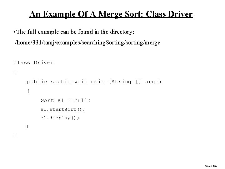An Example Of A Merge Sort: Class Driver • The full example can be An Example Of A Merge Sort: Class Driver • The full example can be