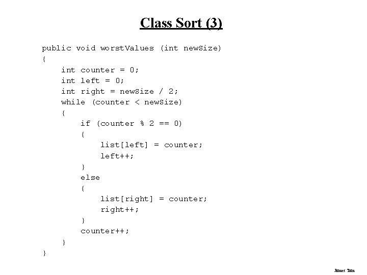 Class Sort (3) public void worst. Values (int new. Size) { int counter = Class Sort (3) public void worst. Values (int new. Size) { int counter =