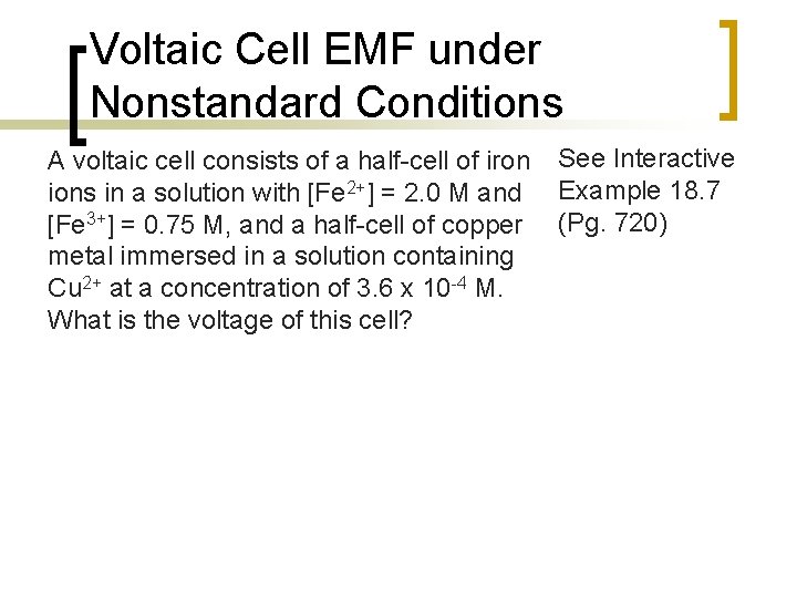 Voltaic Cell EMF under Nonstandard Conditions A voltaic cell consists of a half-cell of