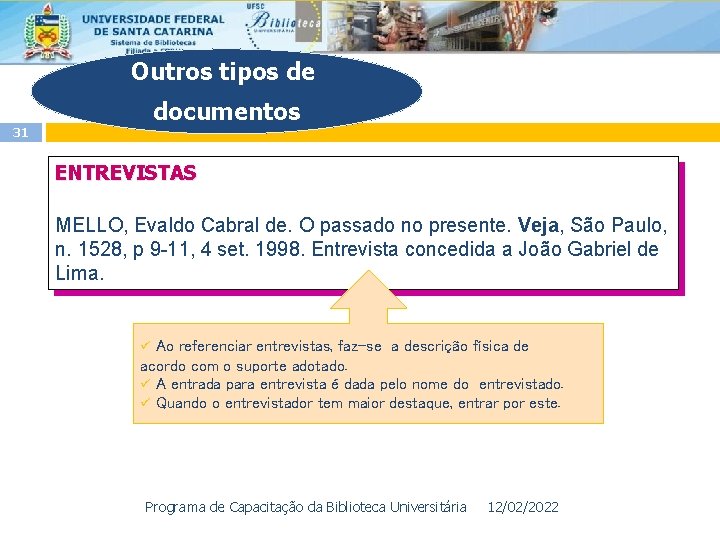 Outros tipos de documentos 31 ENTREVISTAS MELLO, Evaldo Cabral de. O passado no presente.