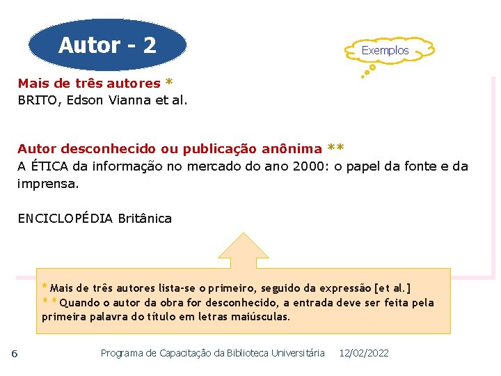Autor - 2 Exemplos Mais de três autores * BRITO, Edson Vianna et al.