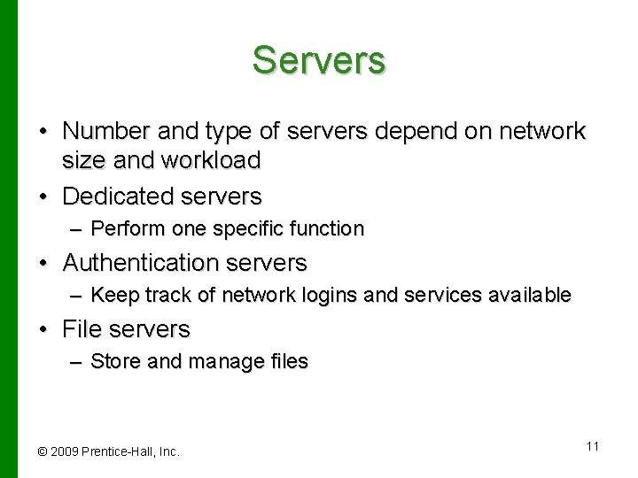 Servers • Number and type of servers depend on network size and workload •