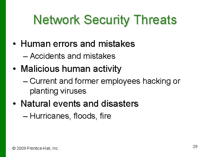 Network Security Threats • Human errors and mistakes – Accidents and mistakes • Malicious