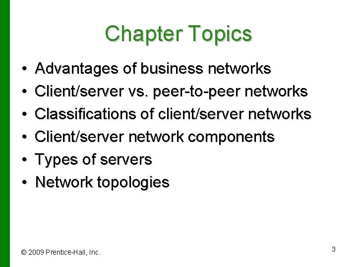 Chapter Topics • • • Advantages of business networks Client/server vs. peer-to-peer networks Classifications