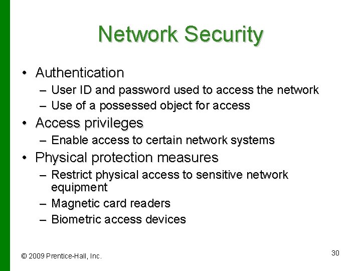 Network Security • Authentication – User ID and password used to access the network