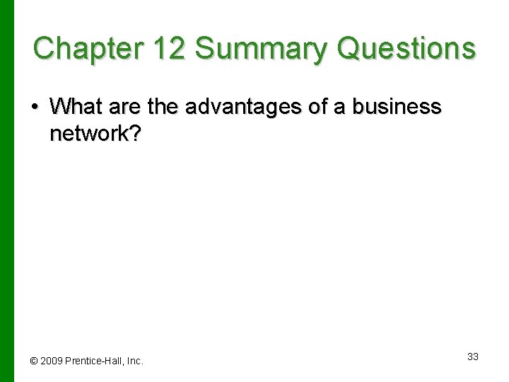 Chapter 12 Summary Questions • What are the advantages of a business network? ©