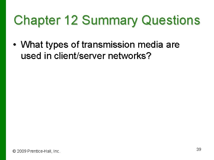 Chapter 12 Summary Questions • What types of transmission media are used in client/server