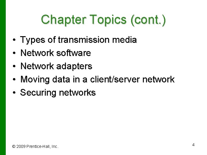 Chapter Topics (cont. ) • • • Types of transmission media Network software Network