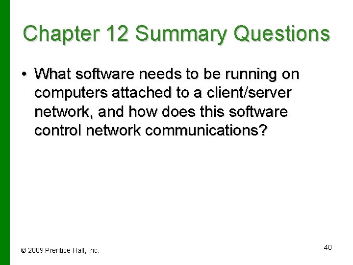 Chapter 12 Summary Questions • What software needs to be running on computers attached