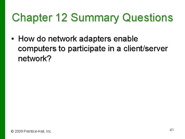 Chapter 12 Summary Questions • How do network adapters enable computers to participate in