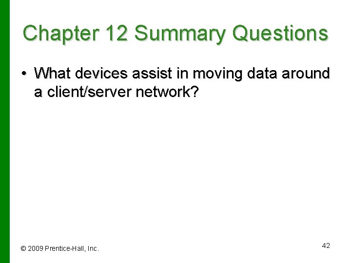 Chapter 12 Summary Questions • What devices assist in moving data around a client/server