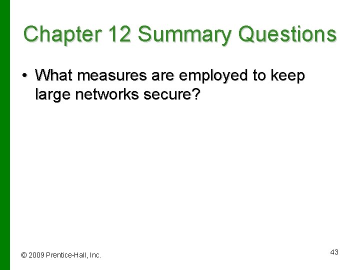 Chapter 12 Summary Questions • What measures are employed to keep large networks secure?