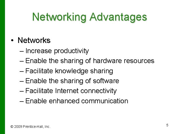 Networking Advantages • Networks – Increase productivity – Enable the sharing of hardware resources