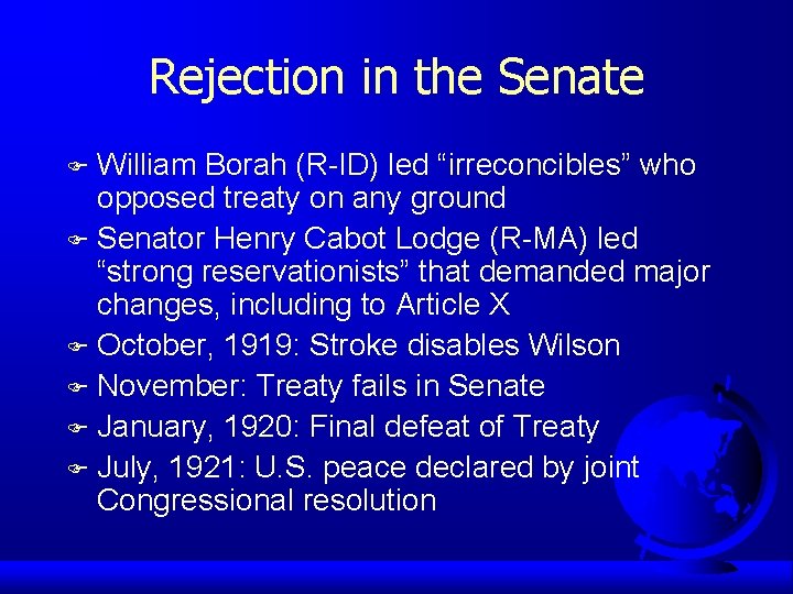 Rejection in the Senate William Borah (R-ID) led “irreconcibles” who opposed treaty on any
