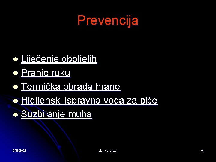 Prevencija Liječenje oboljelih l Pranje ruku l Termička obrada hrane l Higijenski ispravna voda