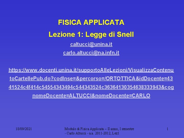 FISICA APPLICATA Lezione 1: Legge di Snell caltucci@unina. it carlo. altucci@na. infn. it https: